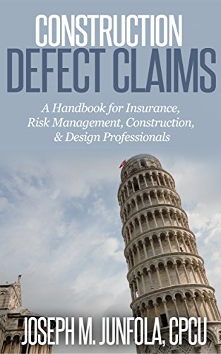 Construction Defect Claims: Handbook for Insurance, Risk Management, Construction/Design Professionals